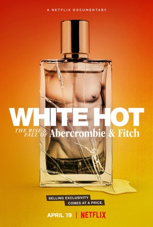 White Hot: Thăng trầm của Abercrombie & Fitch - White Hot: The Rise & Fall of Abercrombie & Fitch (2022)